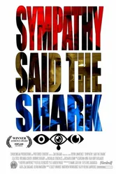 Sympathy, Said the Shark постер