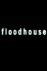 Floodhouse постер