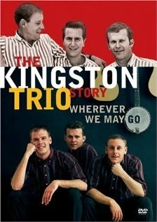 Постер The Kingston Trio Story: Wherever We May Go