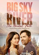 Big Sky River: The Bridal Path постер