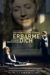 Erbarme dich - Matthäus Passion Stories постер