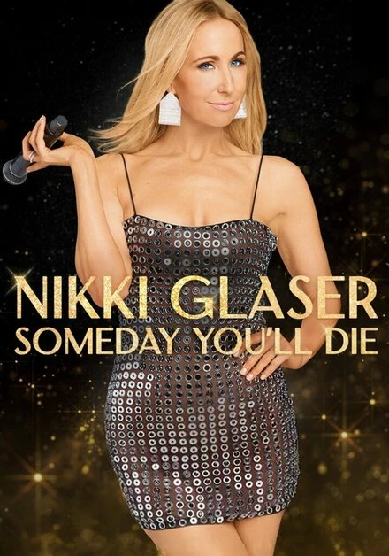 Постер Nikki Glaser: Someday You'll Die