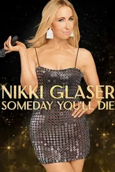 Nikki Glaser: Someday You'll Die постер