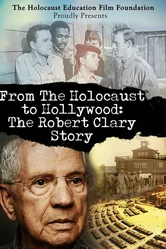 From the Holocaust to Hollywood: The Robert Clary Story постер