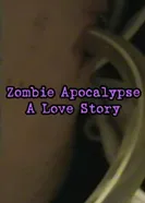 Zombie Apocalypse: A Love Story постер