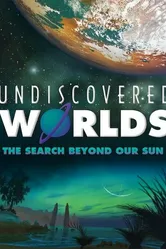 Undiscovered Worlds: The Search Beyond Our Sun постер