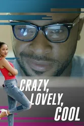 Crazy, Lovely, Cool постер