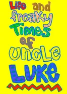 Life and Freaky Times of Uncle Luke постер