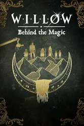 Willow: Behind the Magic постер