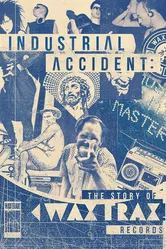 Industrial Accident: The Story of Wax Trax! Records постер