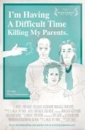 Постер I'm Having a Difficult Time Killing My Parents