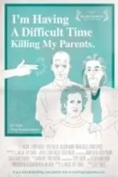 I'm Having a Difficult Time Killing My Parents постер