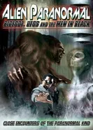 Alien Paranormal: Bigfoot, UFOs and the Men in Black постер