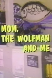 Mom, the Wolfman and Me постер
