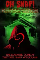 Oh Snap! I'm Trapped in the House with a Crazy Lunatic Serial Killer! постер