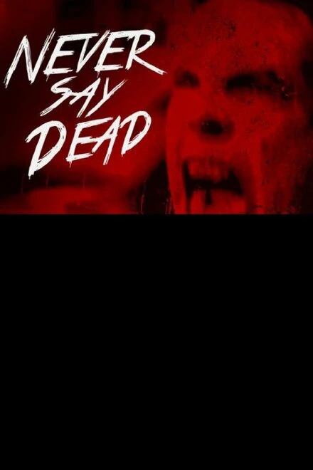 Постер Never Say Dead