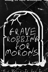 Grave Robbing for Morons постер