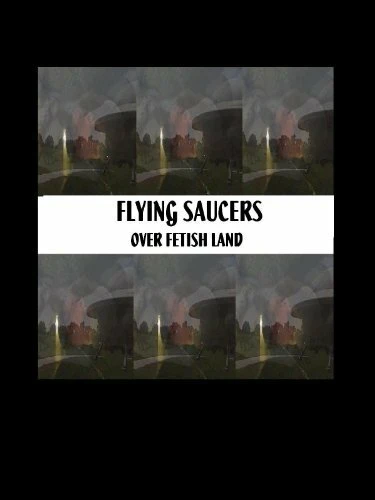 Постер Flying Saucers Over Fetishland