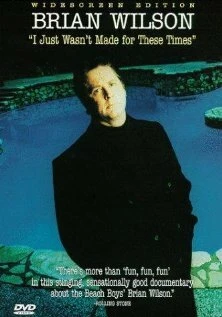 Постер Brian Wilson: I Just Wasn't Made for These Times