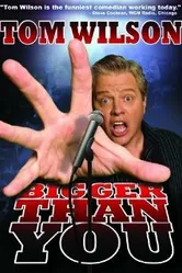Tom Wilson: Bigger Than You постер