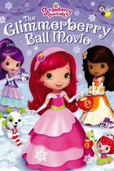 Strawberry Shortcake: The Glimmerberry Ball Movie постер