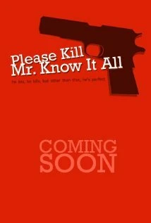 Постер Please Kill Mr. Know It All