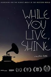 While You Live, Shine постер