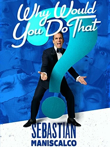Постер Sebastian Maniscalco: Why Would You Do That?