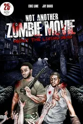 Not Another Zombie Movie....About the Living Dead постер