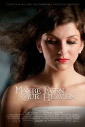 Maybe Even Our Heaven постер
