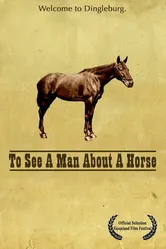 To See a Man About a Horse постер