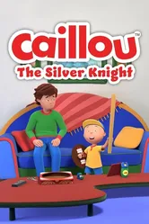 Caillou: The Silver Knight постер