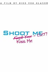 Shoot Me. Kiss Me. Cut! постер