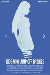 Kids Who Jump Off Bridges постер