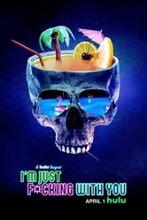 I'm Just F*cking With You постер