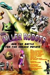 The Killer Robots and the Battle for the Cosmic Potato постер