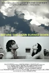 Before the Cabin Burned Down постер