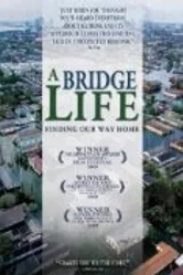 A Bridge Life: Finding Our Way Home постер