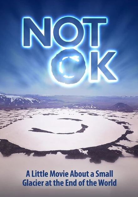 Постер Not Ok (a little movie about a small glacier at the end of the world)