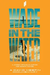 Wade in the Water: A Journey into Black Surfing and Aquatic Culture постер