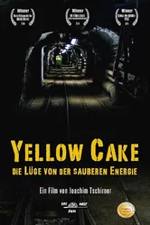Yellow Cake: Die Lüge von der sauberen Energie постер