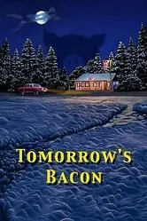 Tomorrow's Bacon постер