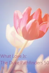 What Love Is: The Duke Pathfinders 50 постер