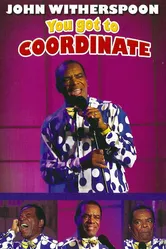 John Witherspoon: You Got to Coordinate постер