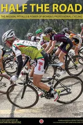Half The Road: The Passion, Pitfalls & Power of Women's Professional Cycling постер