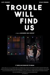 Trouble Will Find Us постер