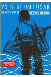 Yo sé de un lugar - Música y vida de Kelvis Ochoa постер