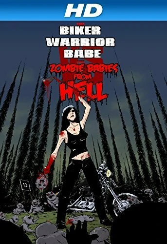 Постер The Biker Warrior Babe vs. The Zombie Babies from Hell