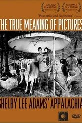 The True Meaning of Pictures: Shelby Lee Adams' Appalachia постер