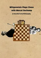 Wittgenstein Plays Chess with Marcel Duchamp, or How Not to Do Philosophy постер